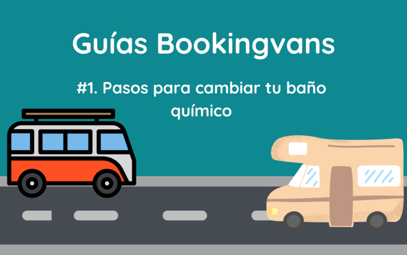 Guía Bookingvans para autocaravana 2023: #1 Pasos para cambiar tu baño químico.